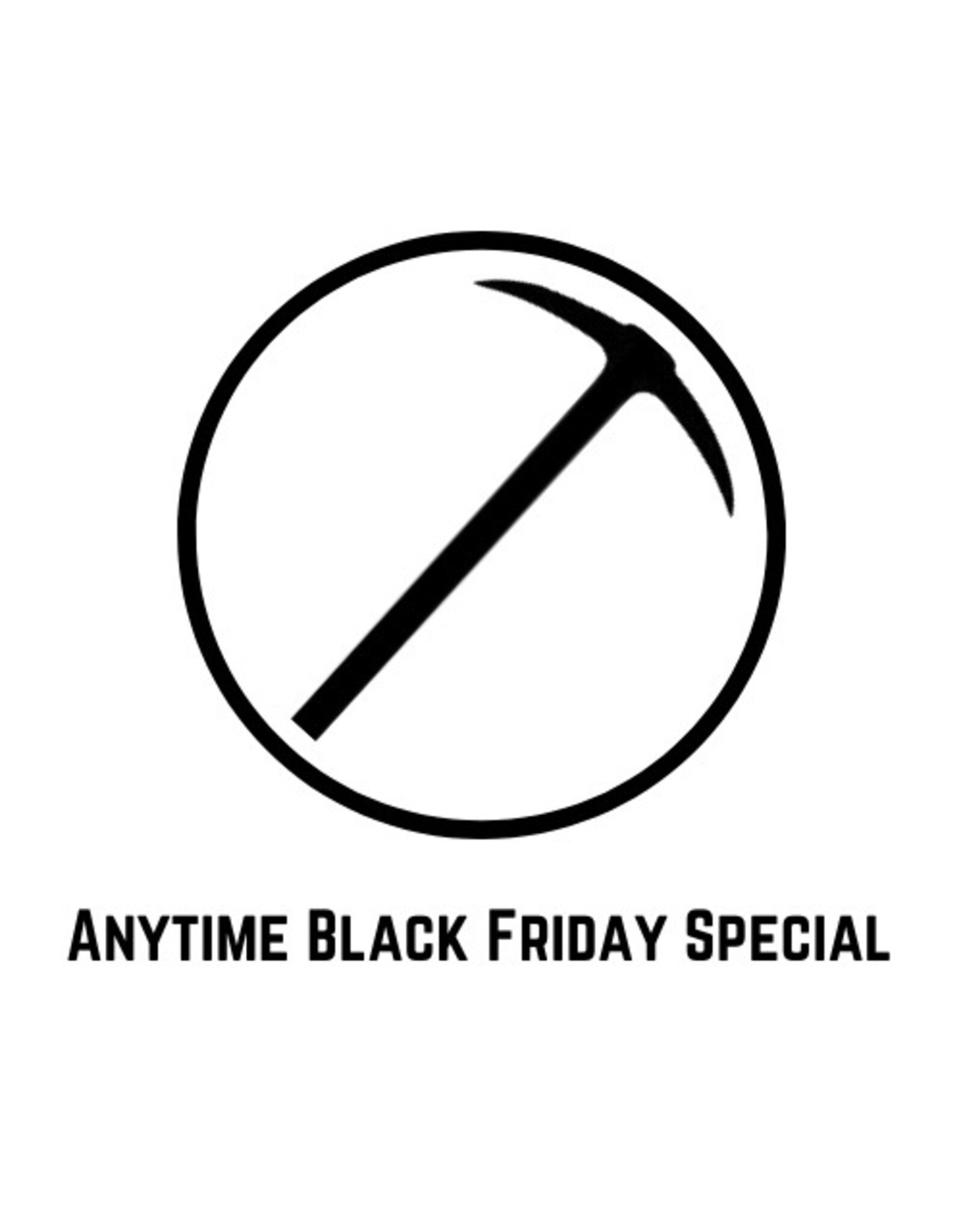 Black Friday Anytime Special