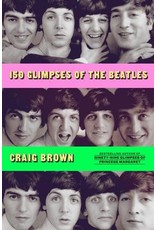 150 Glimpses of the Beatles (Hardcover) - Craig Brown