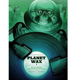 Planet Wax: Sci-Fi/Fantasy Soundtracks on Vinyl (Hardcover) - Aaron Lupton