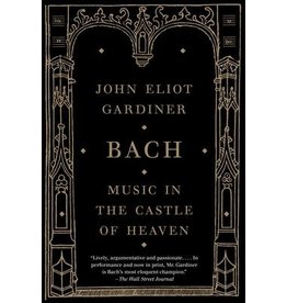 Bach: Music in the Castle of Heaven (Paperback) - John Eliot Gardiner