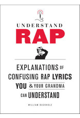 Understand Rap: Explanations of Confusing Rap Lyrics That You & Your Grandma Can Understand (Paperback) - William Buckholz