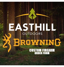 EASTHILL OUTDOORS BROWNING FIREARMS ORDER FORM