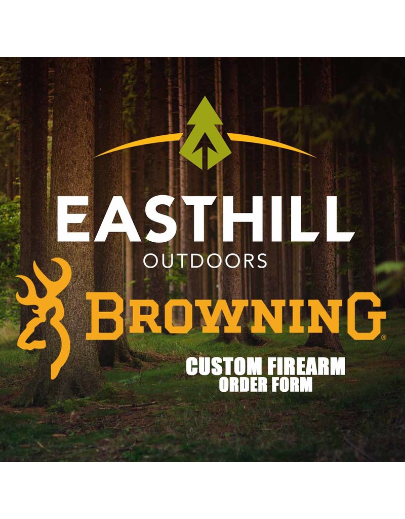 EASTHILL OUTDOORS BROWNING FIREARMS ORDER FORM