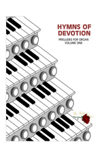 Larice Music Hymns of Devotion Vol. 1 - Preludes for Organ arr. Larry Beebe