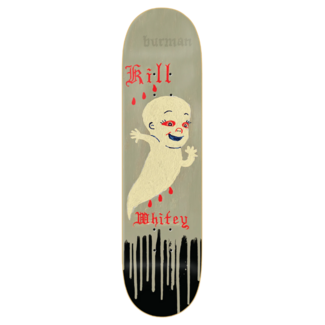 Zero Burman Kill Whitey Deck 8.25"