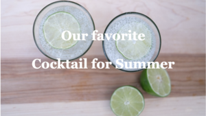Our Favorite Cocktail for Summer