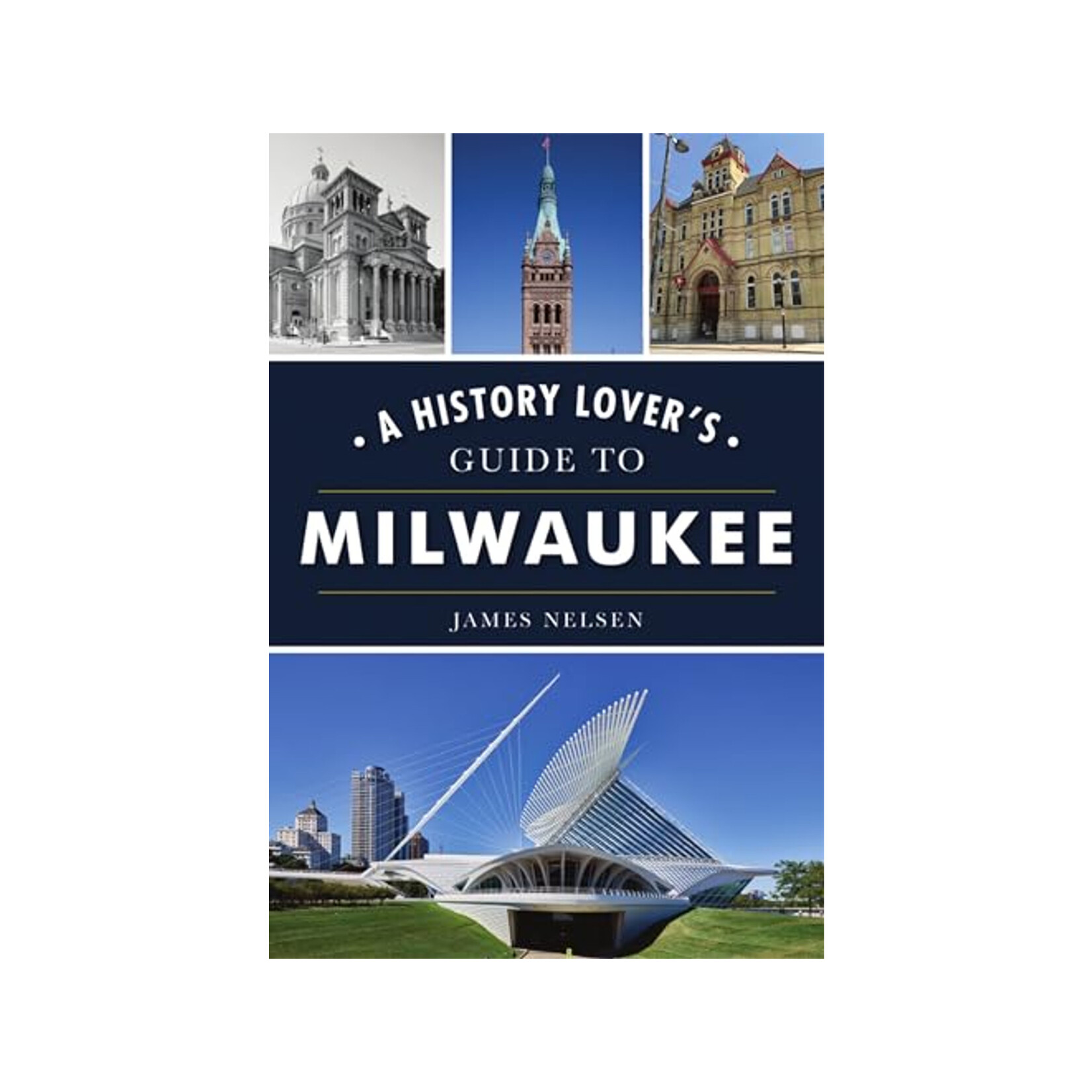 A History Lovers Guide to Milwaukee Book