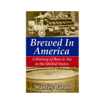 Brewed In America: A History of Beer & Ale in the United States