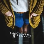 Marian Rae Publications WITHIN: Knitting Patterns to Warm the Soul by Jane Richmond and Shannon Cook