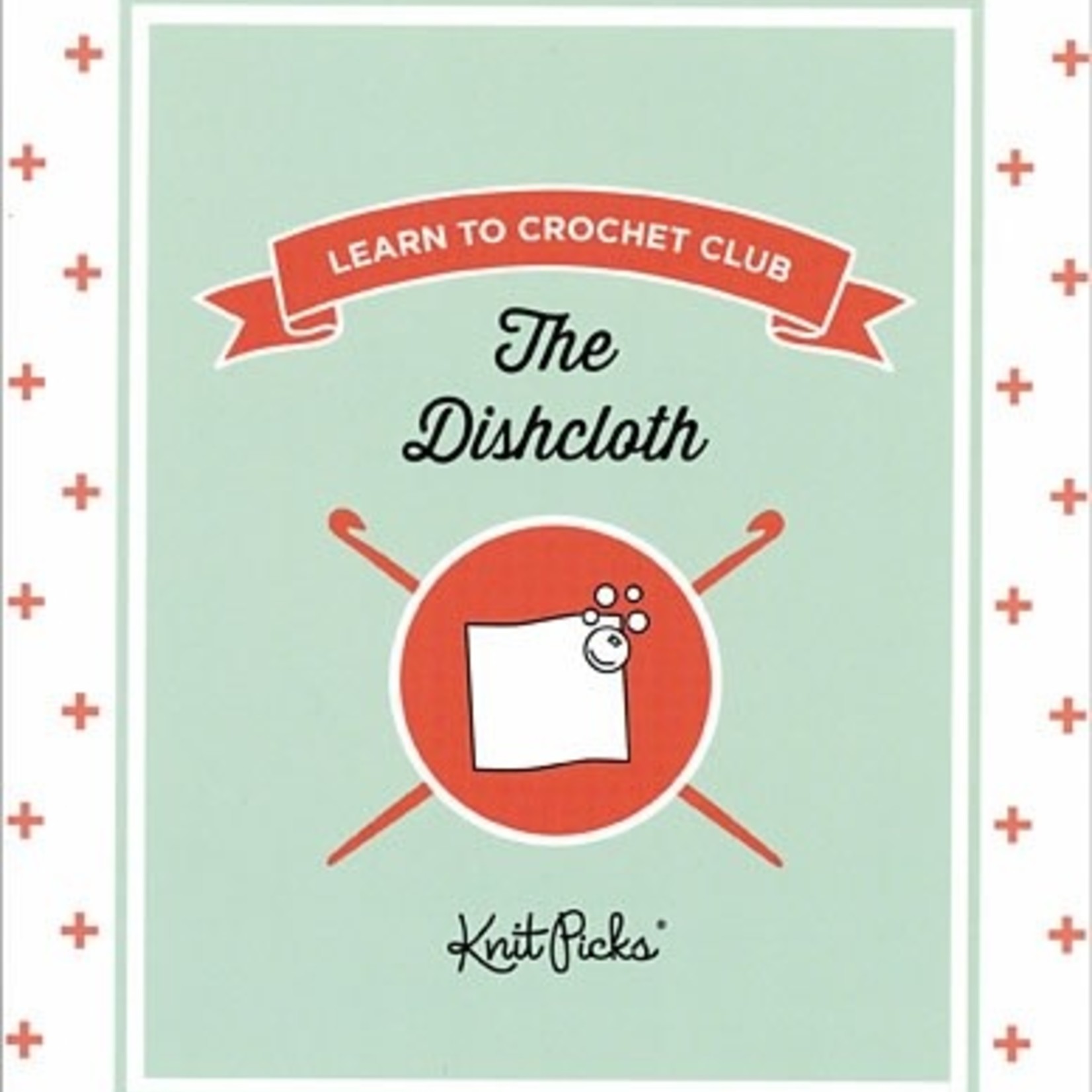 Knit Picks Learn to Crochet Club: The Dishcloth Booklet