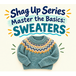 Shag Up Series: Master the Basics Sweaters