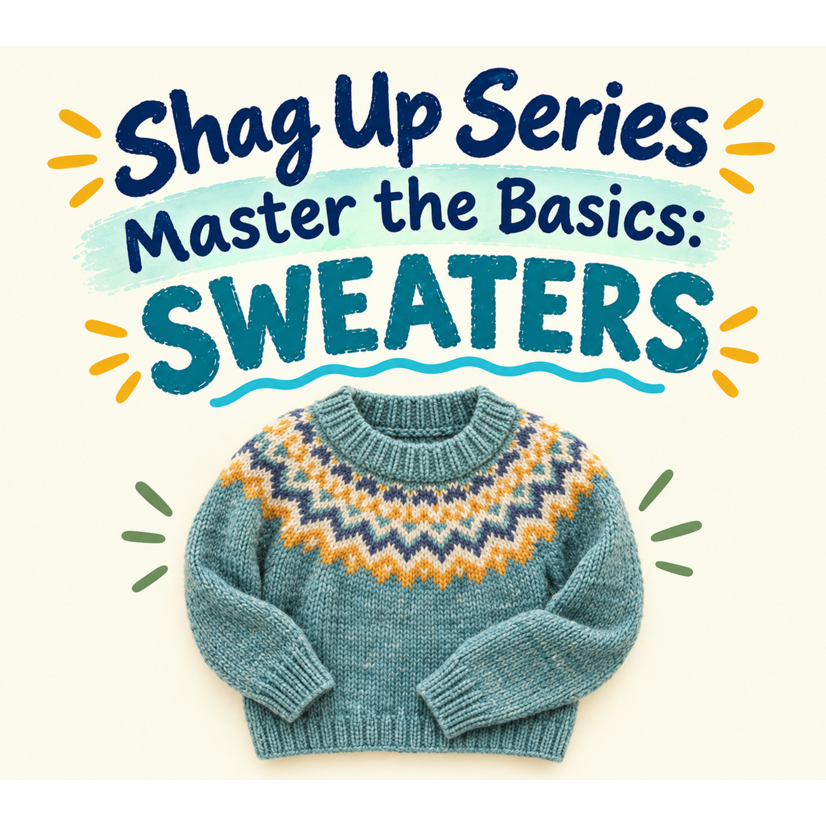Shag Up Series: Master the Basics Sweaters