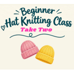 Beginner Hat Knitting Class Take Two | Nov 21 & 28, 2-4 pm