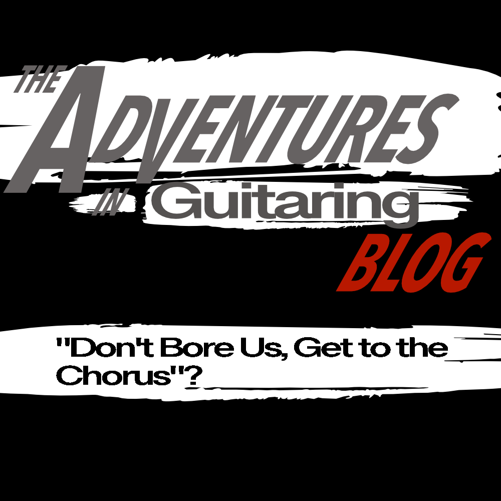 "Don't Bore Us, Get to the Chorus"?