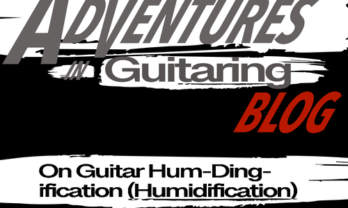 On Guitar Hum-Ding-Ification (Humidification)