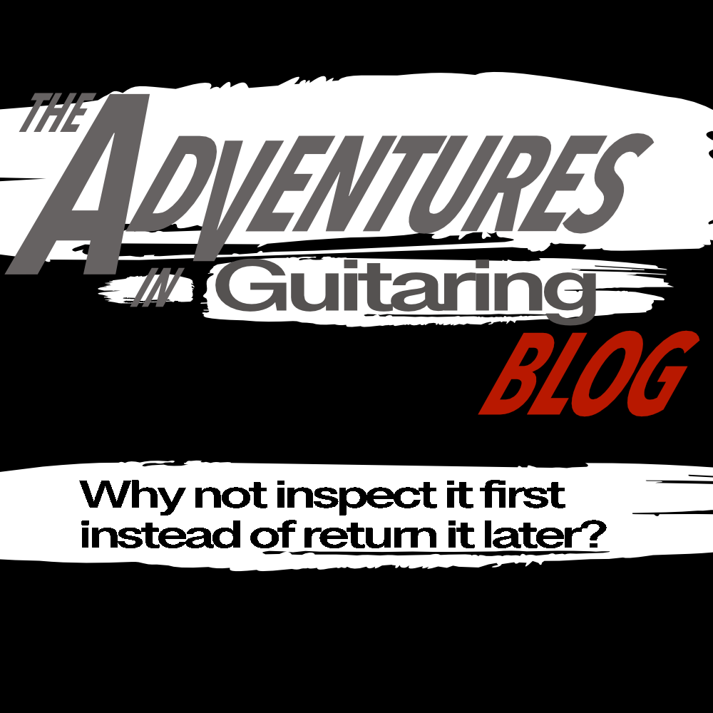 Why Not Inspect it First Instead of Return it Later?