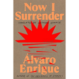 NOW I SURRENDER - Alvaro Enrigue