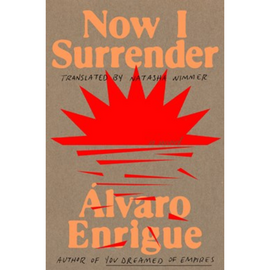 NOW I SURRENDER - Alvaro Enrigue