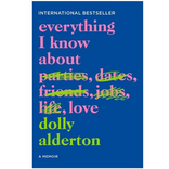 EVERYTHING I KNOW ABOUT... - Dolly Alderton