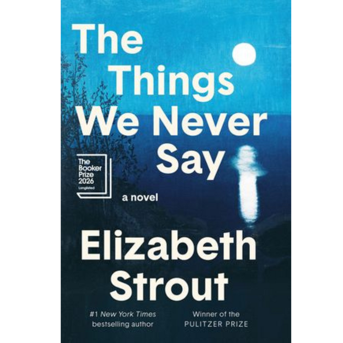 THE THINGS WE NEVER SAY - Elizabeth Strout
