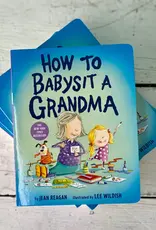 How to Babysit a Grandma Board Book