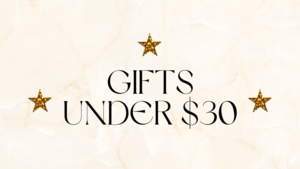 Gifts Under $30 Gifts Under $30