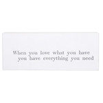 Creative Brands When you Love you Have Everything Print - 7x18"