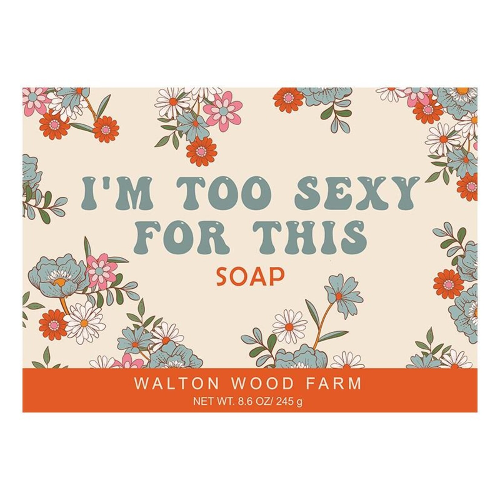 Walton Wood Farm I'm Too Sexy for This Soap