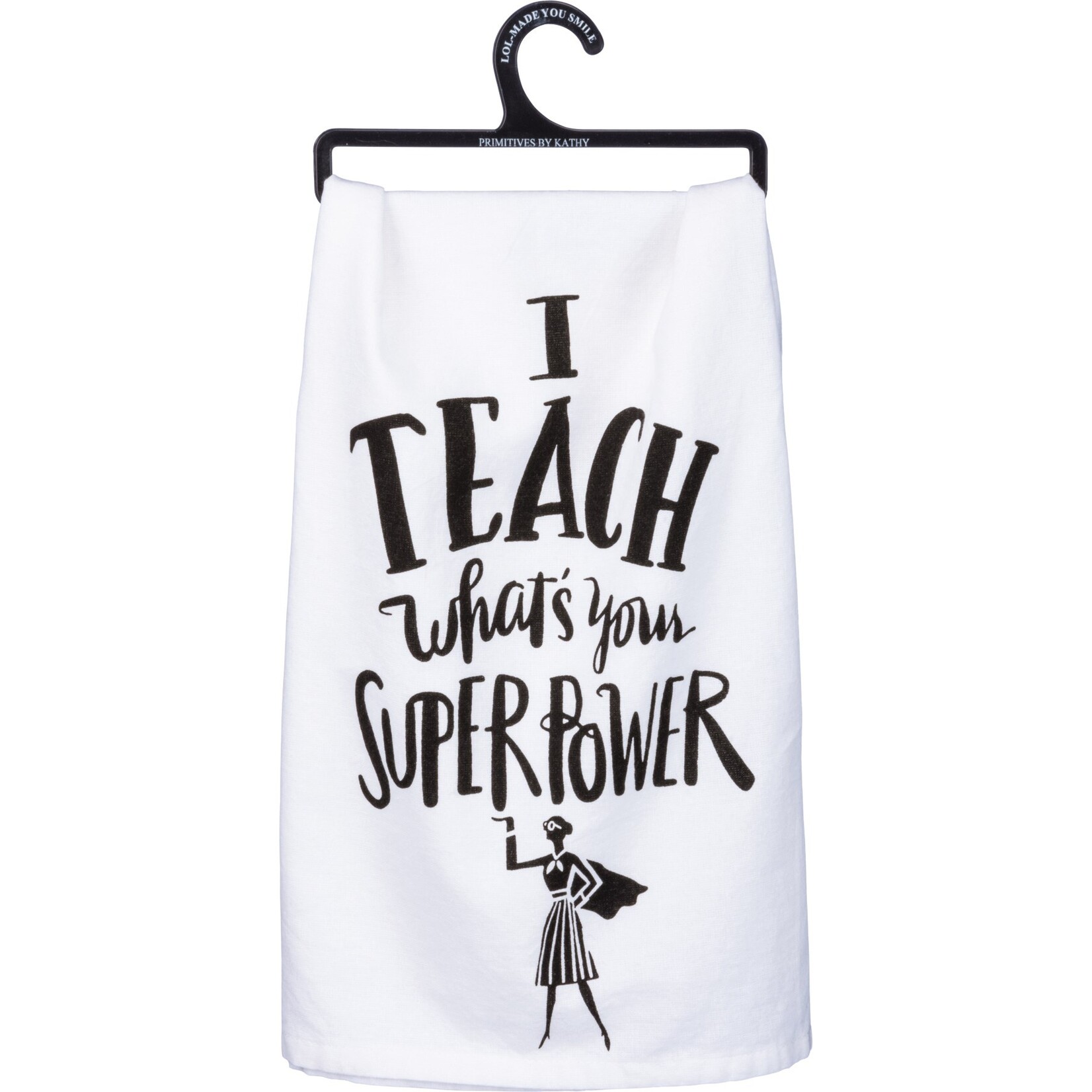 Primitives by Kathy I Teach What's Your Superpower Tea Towel