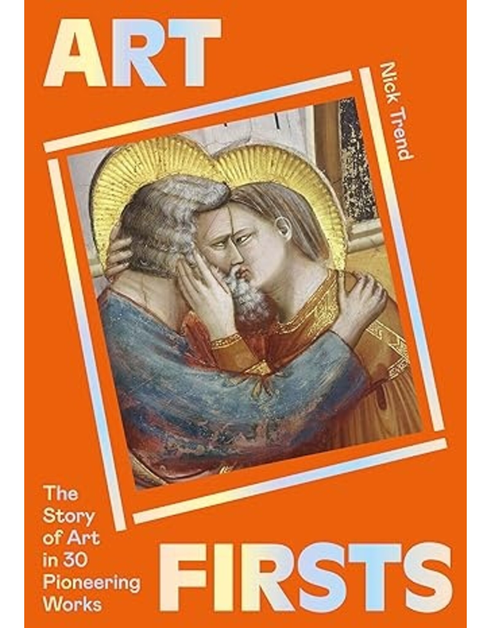 Art Firsts: The Story of Art in 30 Pioneering Works
