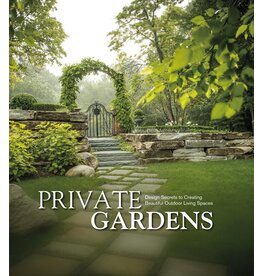 Private Gardens: Design Secrets to Creating Beautiful Outdoor Living Spaces