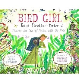 Bird Girl: Gene Stratton-Porter Shares Her Love of Nature