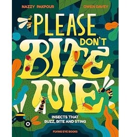 Please Don't Bite Me: Insects that Buzz, Bite and Sting