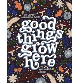 Good Things Grow Here