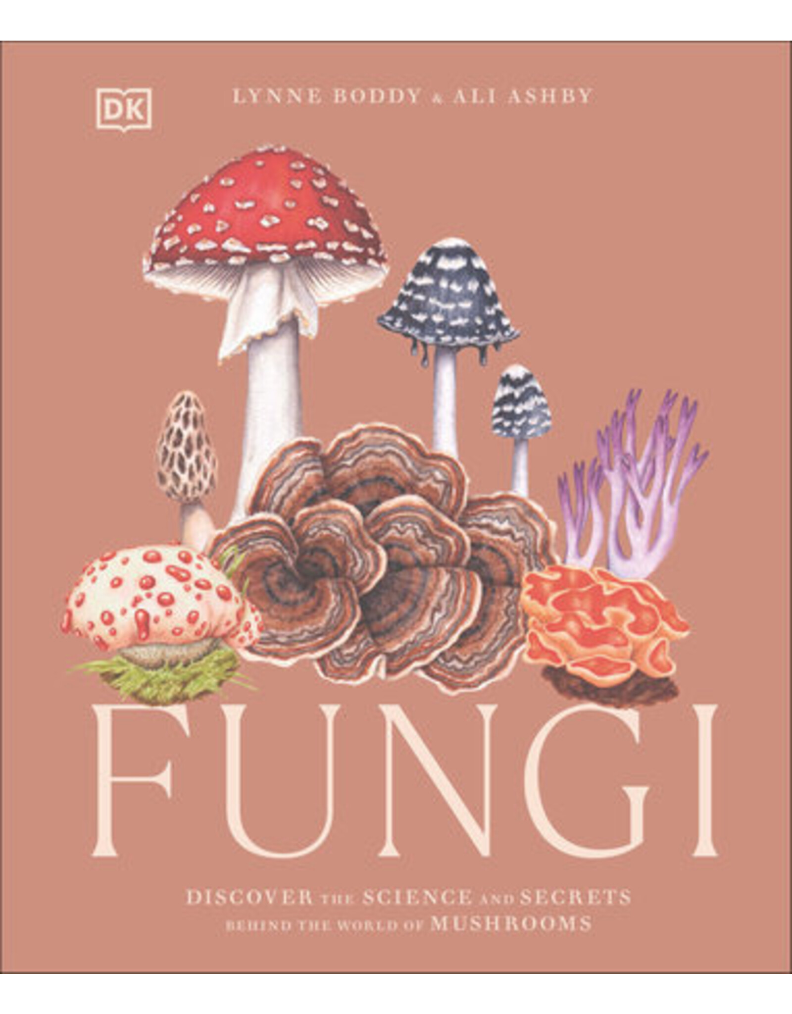 Fungi: Discover the Science and Secrets Behind the World of Mushrooms