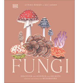 Fungi: Discover the Science and Secrets Behind the World of Mushrooms