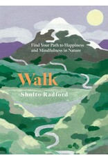 Walk: Find Your Path to Happiness and Mindfulness in Nature