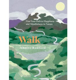 Walk: Find Your Path to Happiness and Mindfulness in Nature