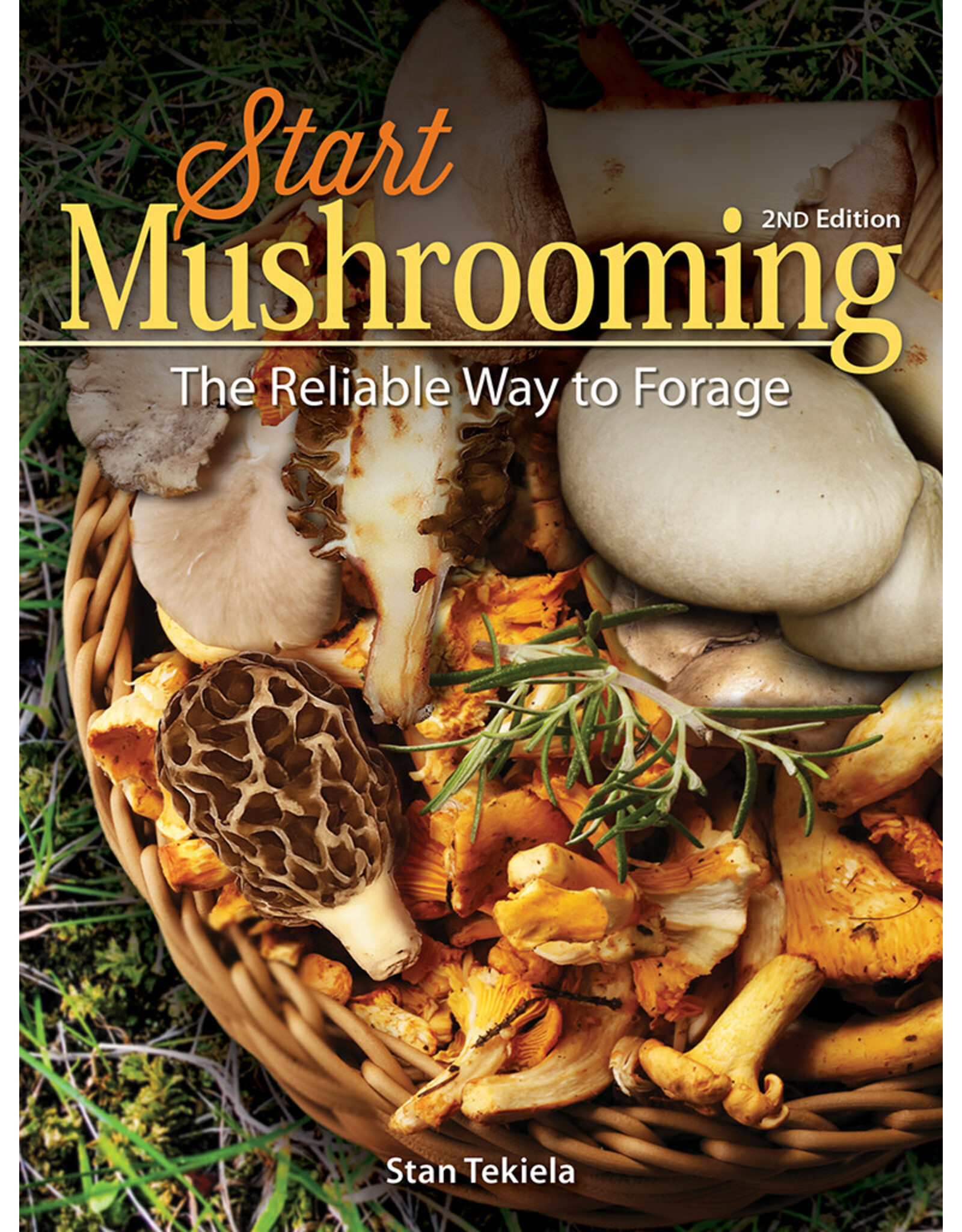 Start Mushrooming: The Reliable Way to Forage