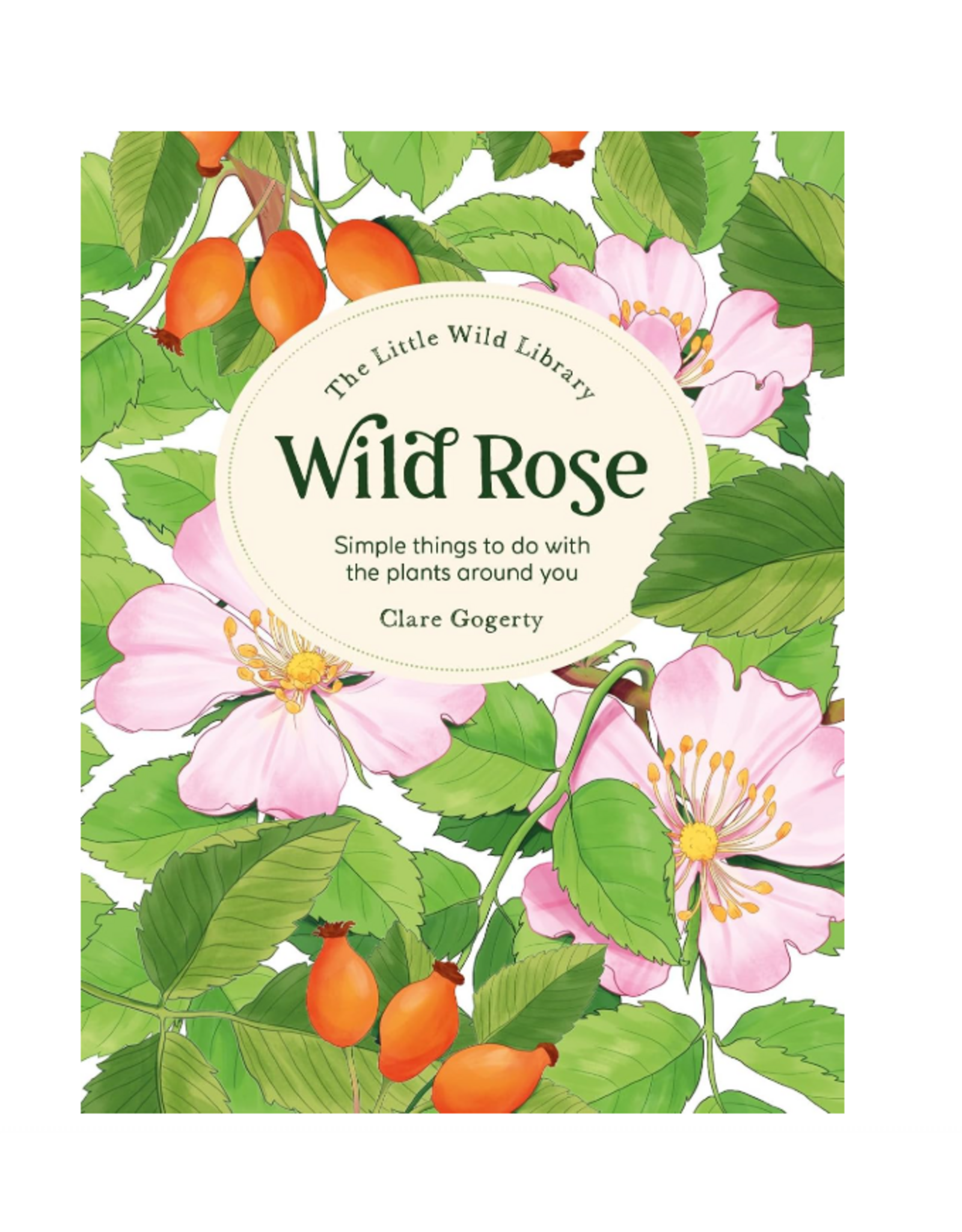 The Little Wild Library: Wild Rose