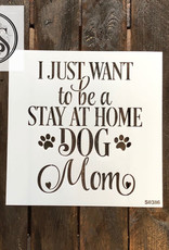 Stencil S0386 - Stay at Home Dog Mom