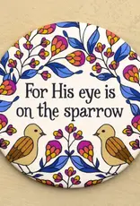 His Eye Is On The Sparrow Round Magnet