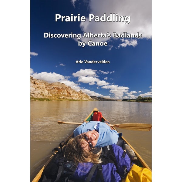 Prairie Paddling  By Arie Vandervelden