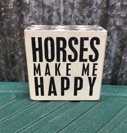 Primitives By Kathy Box Sign "Horses Make Me Happy"