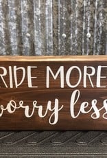 Box Sign "Ride More Worry Less"