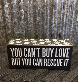 Primitives By Kathy Box Sign 'You Can't Buy Love But You Can Rescue It'