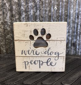Primitives By Kathy Box Sign 'We're Dog People'