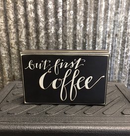 Primitives By Kathy Box Sign 'But First Coffee'
