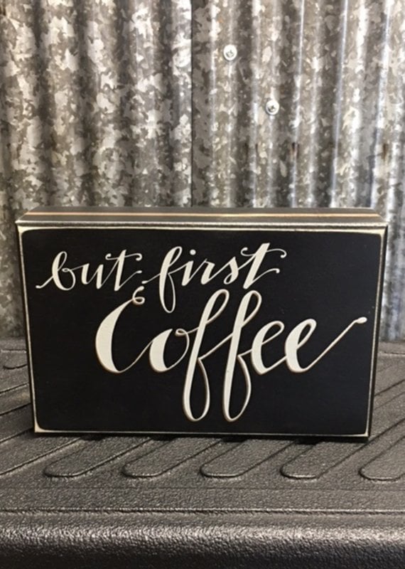 Primitives By Kathy Box Sign 'But First Coffee'