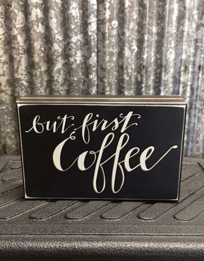 Primitives By Kathy Box Sign 'But First Coffee'